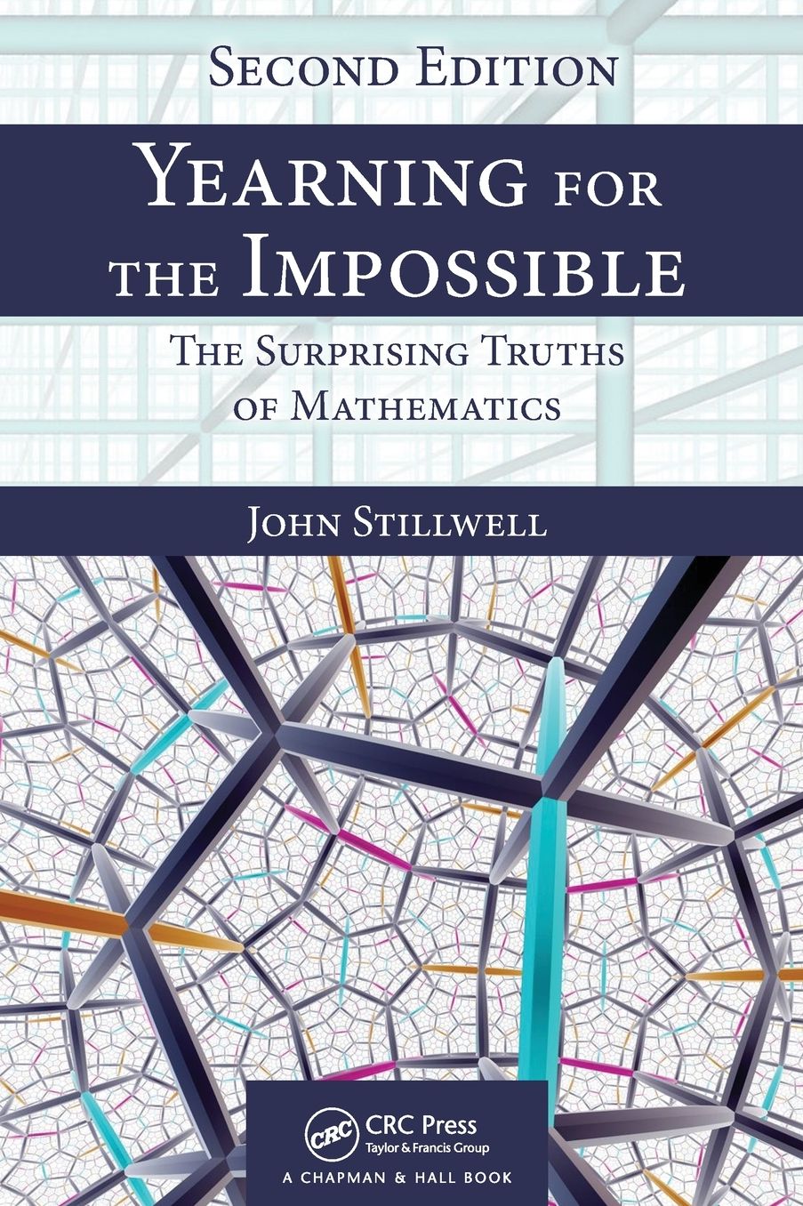 Yearning for the Impossible: The Surprising Truths of Mathematics, Second Edition
