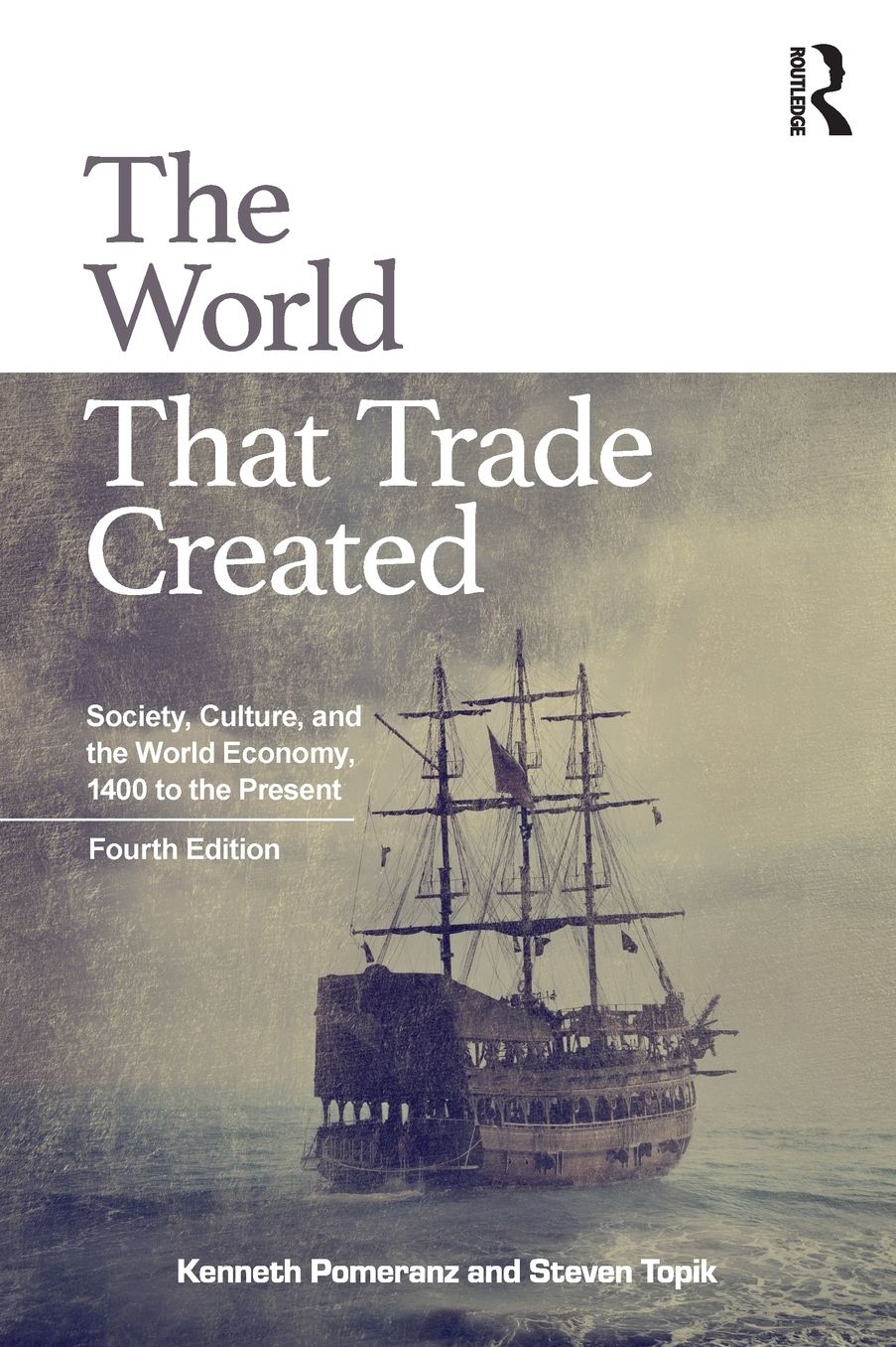 The World That Trade Created: Society, Culture and the World Economy, 1400 to the Present