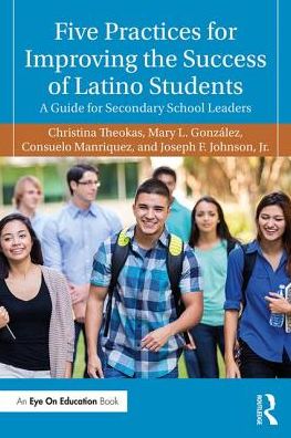 Five Practices for Improving the Success of Latino Students: A Guide for Secondary School Leaders
