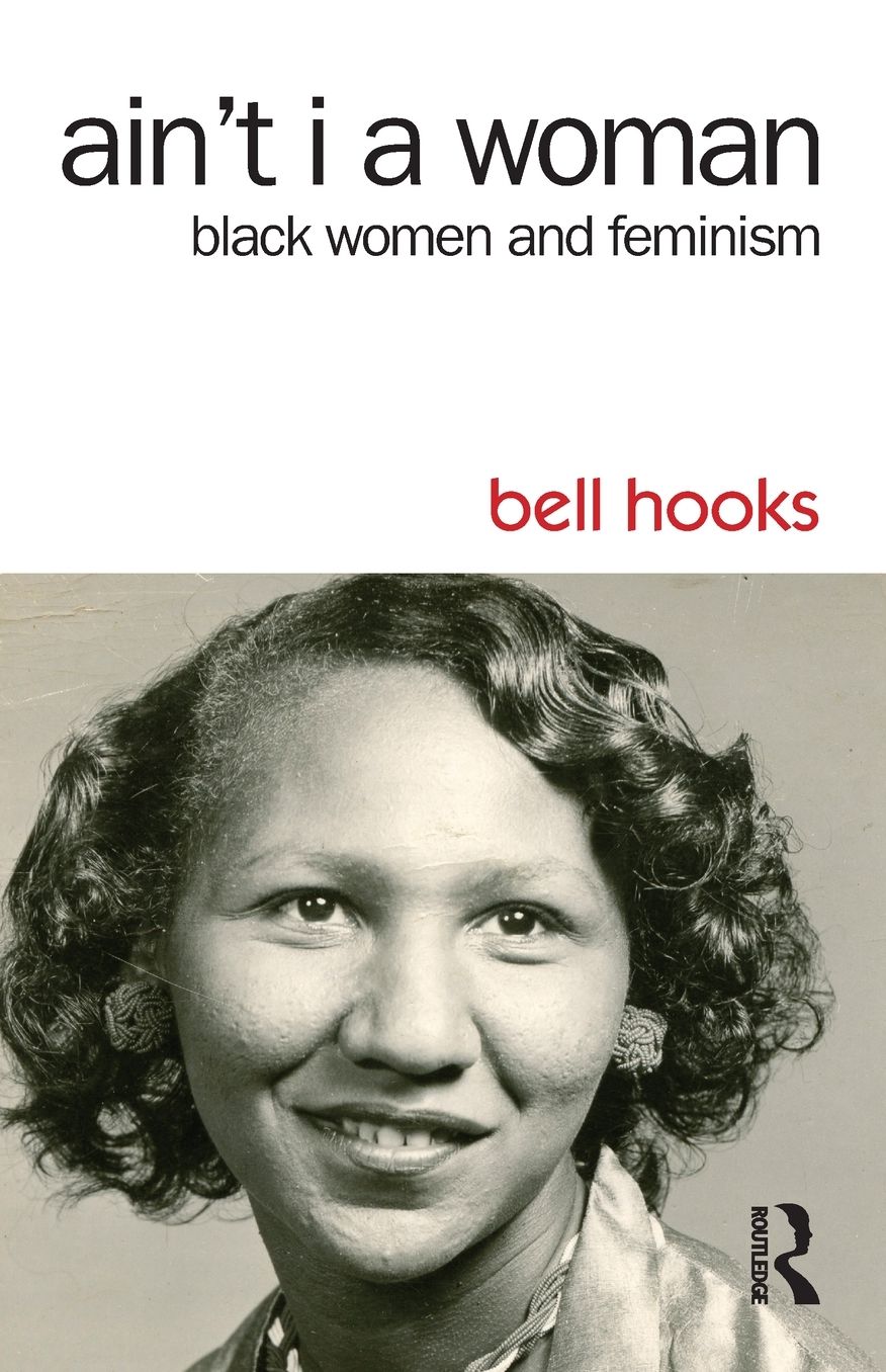 Ain't I a Woman: Black Women and Feminism