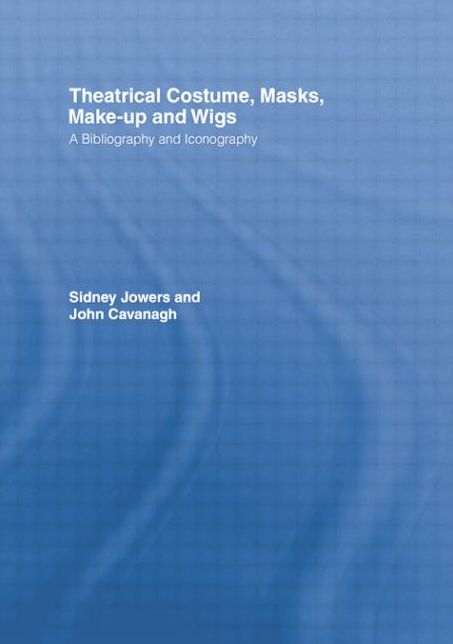 Theatrical Costume, Masks, Make-Up and Wigs: A Bibliography and Iconography