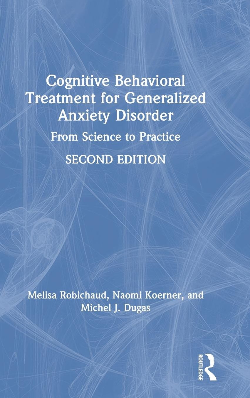 Cognitive Behavioral Treatment for Generalized Anxiety Disorder: From Science to Practice