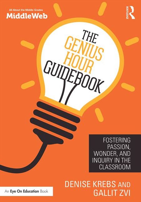 The Genius Hour Guidebook: Fostering Passion, Wonder, and Inquiry in the Classroom