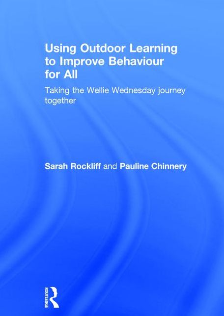 Using Outdoor Learning to Improve Behaviour for All: Taking the Wellie Wednesday journey together