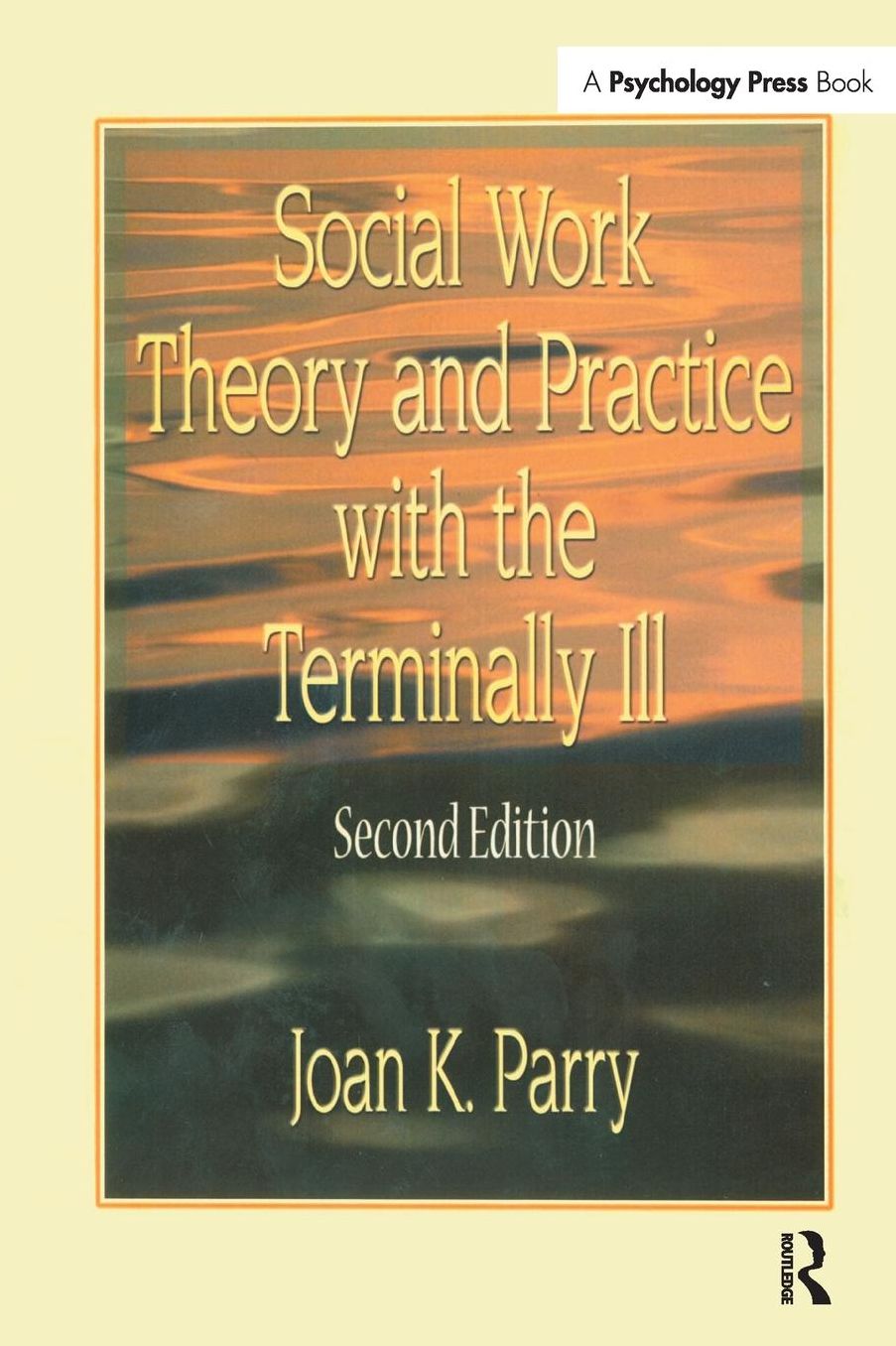 Social Work Theory and Practice with the Terminally Ill, Second Edition