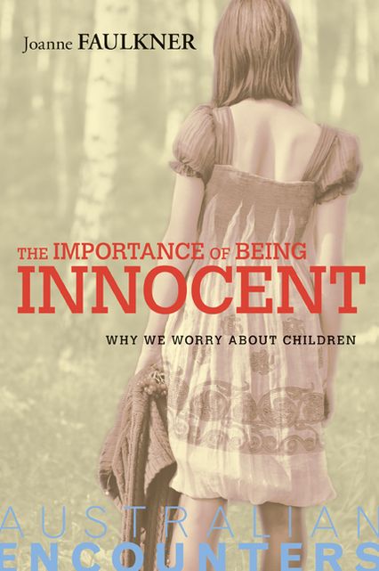 The Importance of Being Innocent: Why We Worry About Children