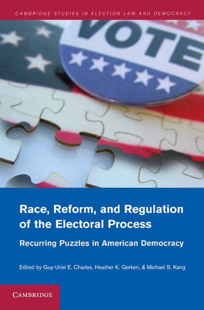 Race, Reform, and Regulation of the Electoral Process: Recurring Puzzles in American Democracy