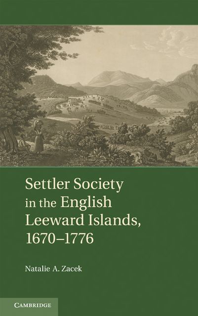 Settler Society in the English Leeward Islands, 1670-1776