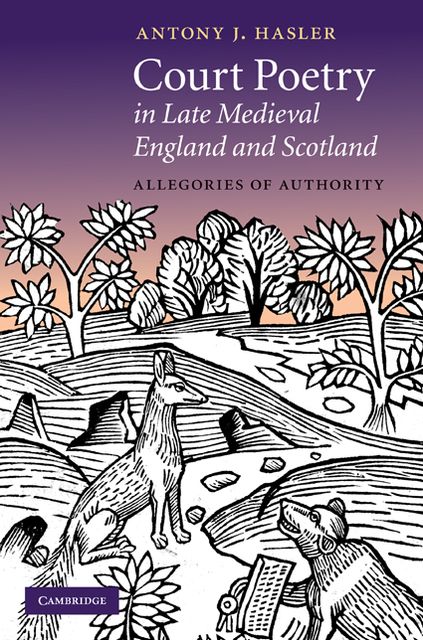 Court Poetry in Late Medieval England and Scotland: Allegories of Authority