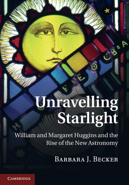 Unravelling Starlight: William and Margaret Huggins and the Rise of the New Astronomy