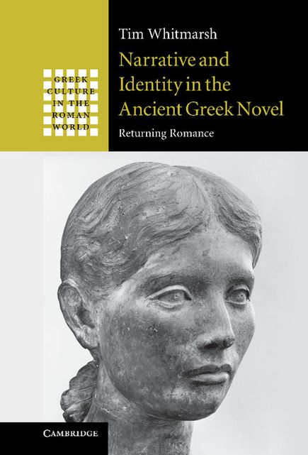 Narrative and Identity in the Ancient Greek Novel: Returning Romance