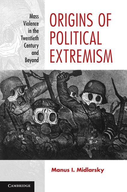 Origins of Political Extremism: Mass Violence in the Twentieth Century and Beyond