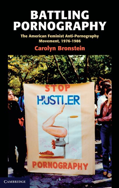 Battling Pornography: The American Feminist Anti-Pornography Movement, 1976-1986