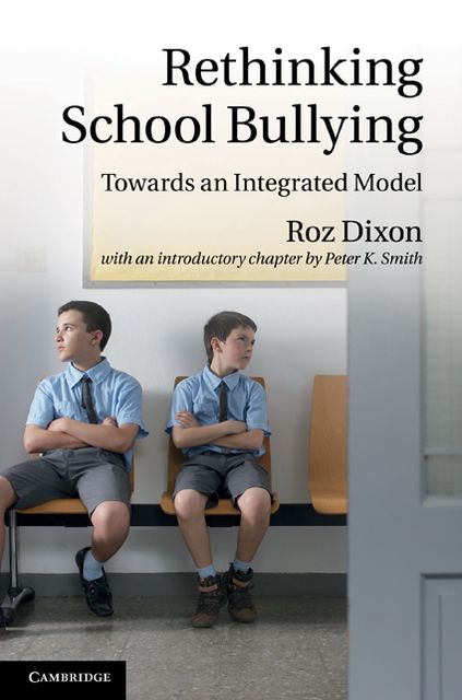 Rethinking School Bullying: Towards an Integrated Model