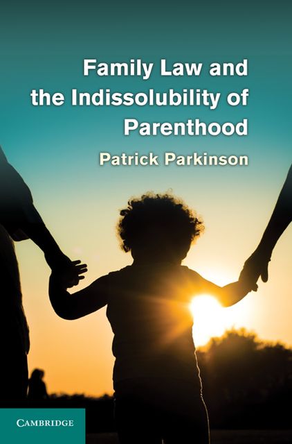 Family Law and the Indissolubility of Parenthood