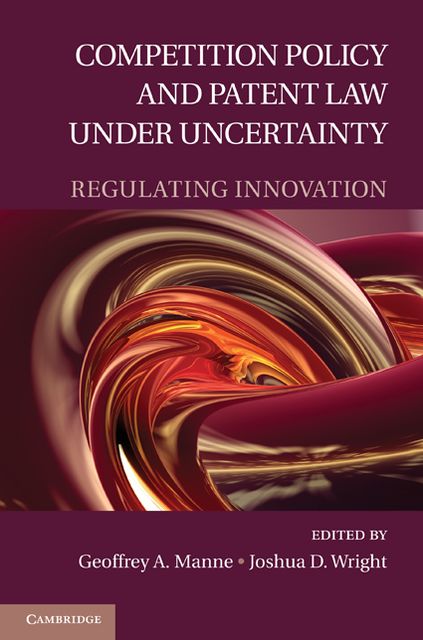 Competition Policy and Patent Law under Uncertainty: Regulating Innovation