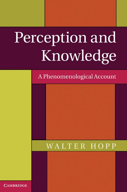 Perception and Knowledge: A Phenomenological Account