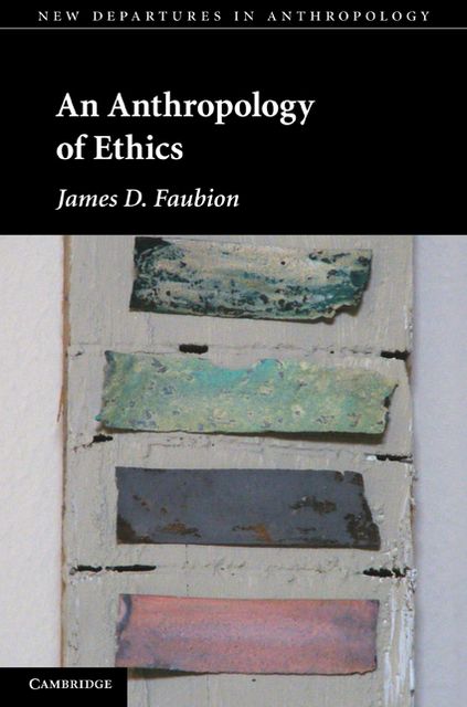 An Anthropology of Ethics