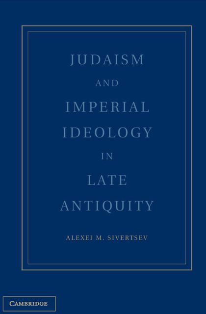 Judaism and Imperial Ideology in Late Antiquity