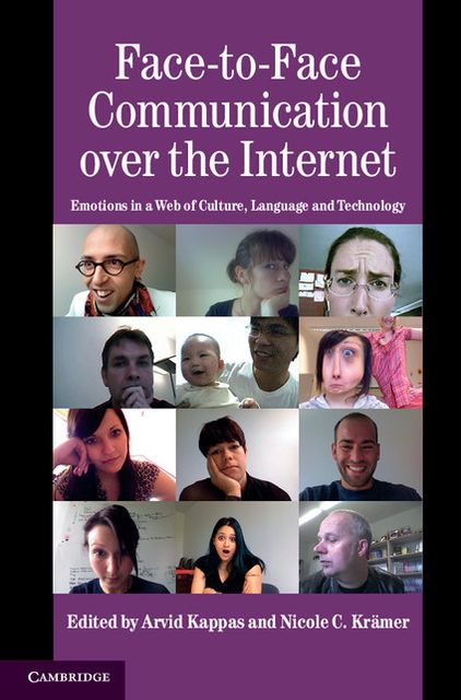 Face-to-Face Communication over the Internet: Emotions in a Web of Culture, Language, and Technology