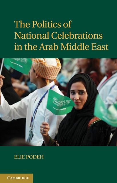 The Politics of National Celebrations in the Arab Middle East