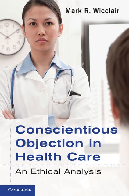 Conscientious Objection in Health Care: An Ethical Analysis