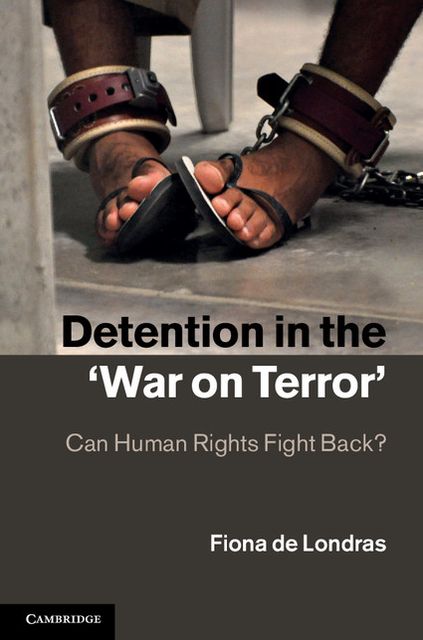 Detention in the 'War on Terror': Can Human Rights Fight Back?