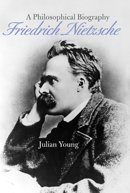 Friedrich Nietzsche: A Philosophical Biography