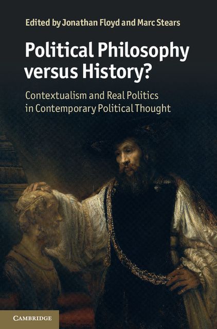 Political Philosophy versus History?: Contextualism and Real Politics in Contemporary Political Thought