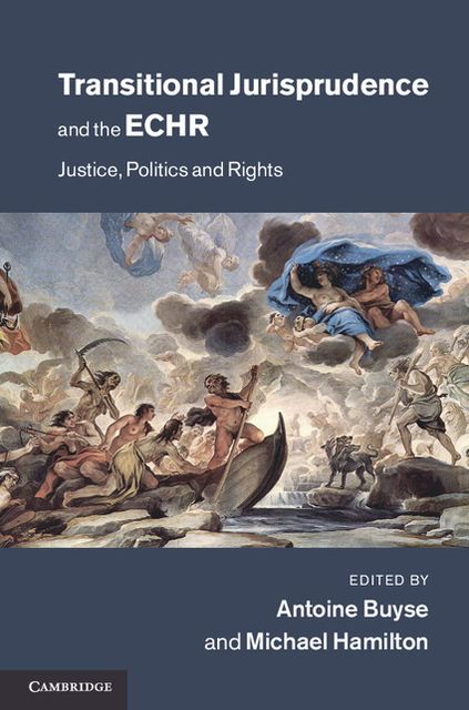 Transitional Jurisprudence and the ECHR: Justice, Politics and Rights