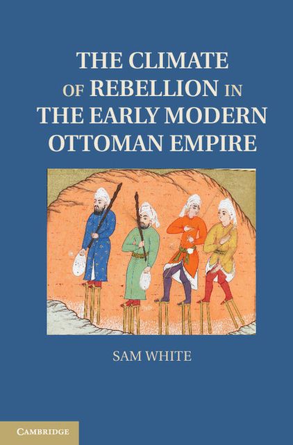 The Climate of Rebellion in the Early Modern Ottoman Empire