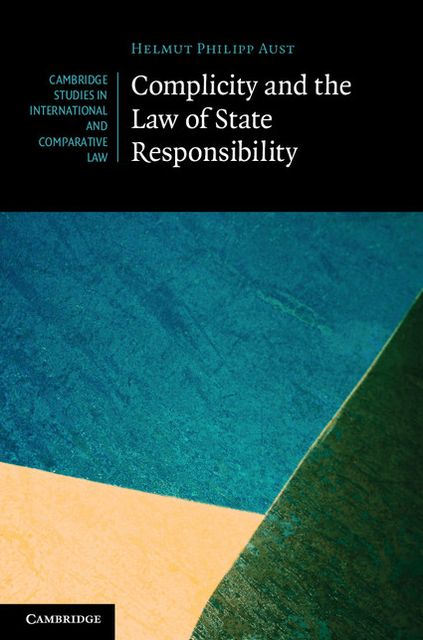 Complicity and the Law of State Responsibility