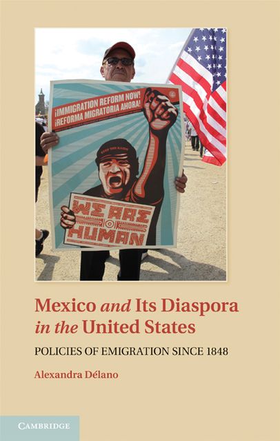 Mexico and its Diaspora in the United States: Policies of Emigration since 1848