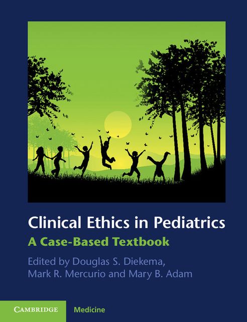 Clinical Ethics in Pediatrics: A Case-Based Textbook