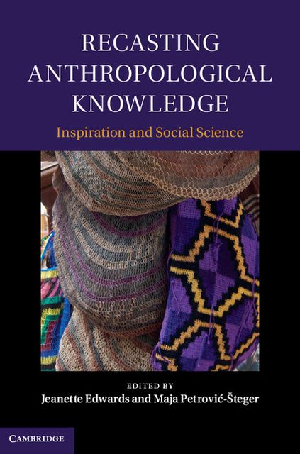 Recasting Anthropological Knowledge: Inspiration and Social Science