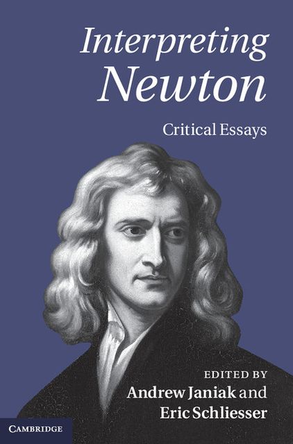Interpreting Newton: Critical Essays
