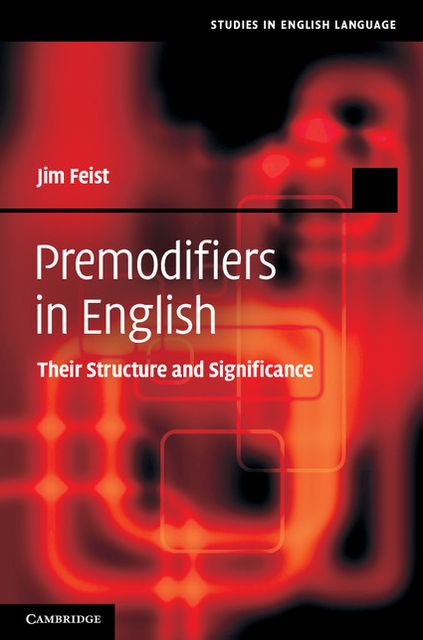 Premodifiers in English: Their Structure and Significance