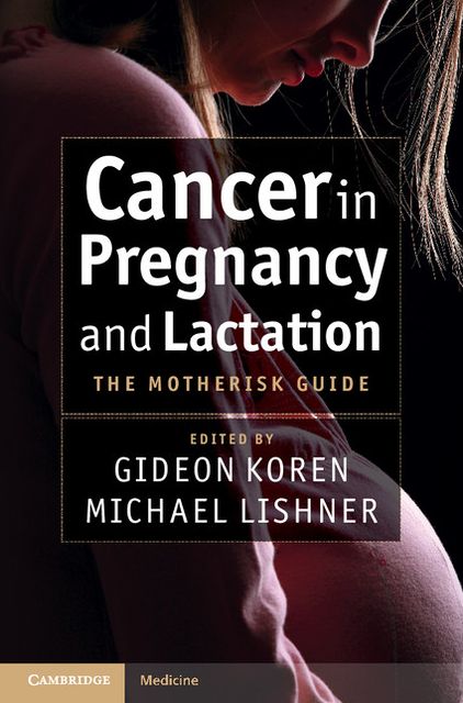 Cancer in Pregnancy and Lactation: The Motherisk Guide