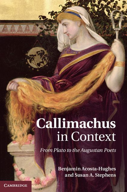 Callimachus in Context: From Plato to the Augustan Poets