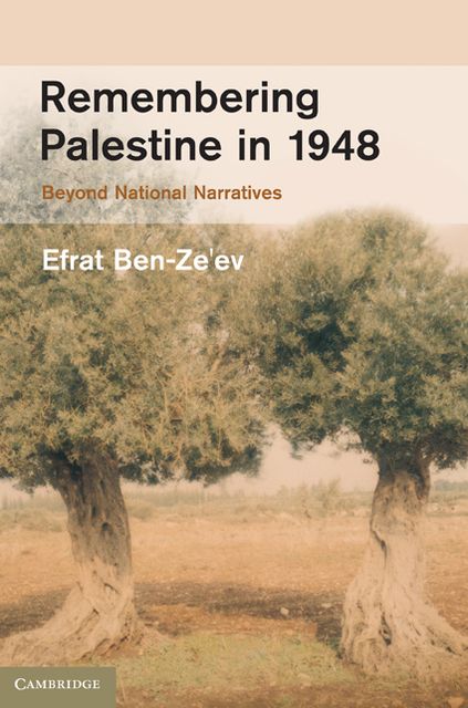 Remembering Palestine in 1948: Beyond National Narratives
