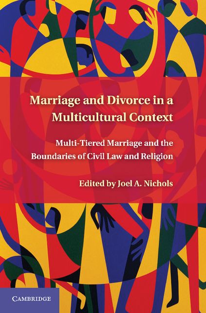 Marriage and Divorce in a Multicultural Context: Multi-Tiered Marriage and the Boundaries of Civil Law and Religion