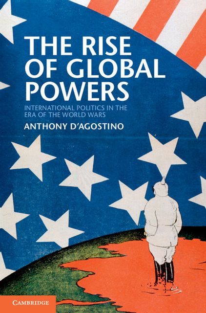 The Rise of Global Powers: International Politics in the Era of the World Wars