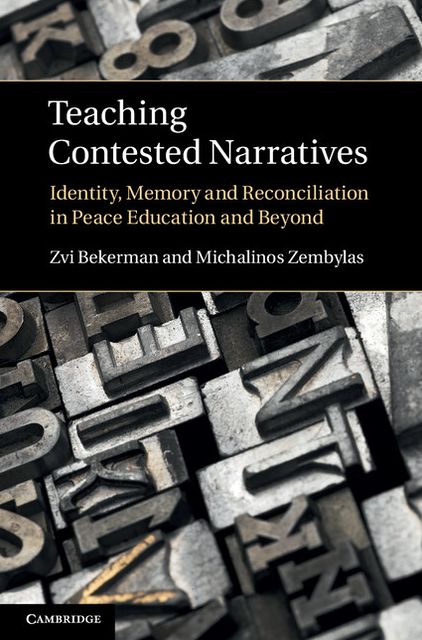 Teaching Contested Narratives: Identity, Memory and Reconciliation in Peace Education and Beyond