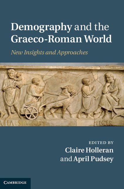 Demography and the Graeco-Roman World: New Insights and Approaches