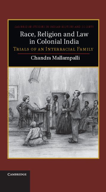 Race, Religion and Law in Colonial India: Trials of an Interracial Family