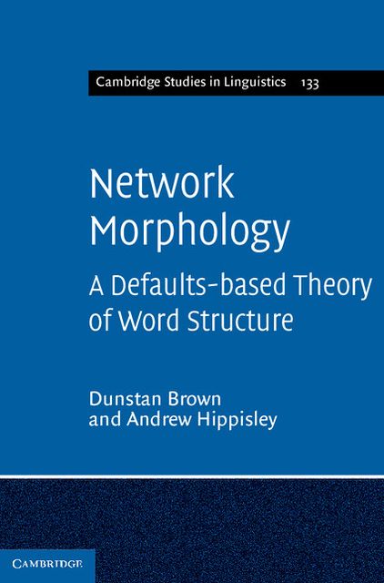 Network Morphology: A Defaults-based Theory of Word Structure