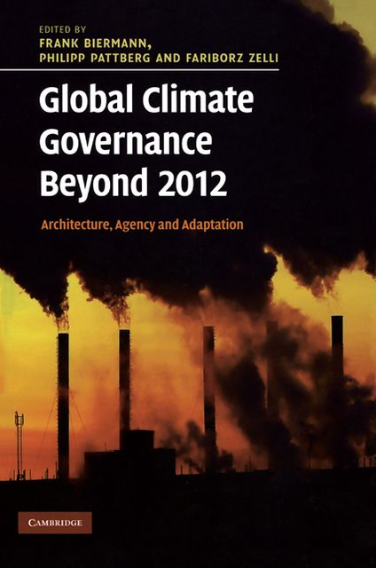 Global Climate Governance Beyond 2012: Architecture, Agency and Adaptation