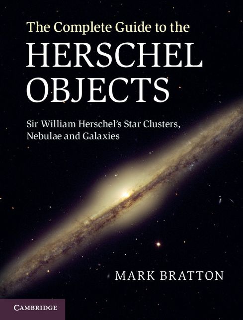 The Complete Guide to the Herschel Objects: Sir William Herschel's Star Clusters, Nebulae and Galaxies