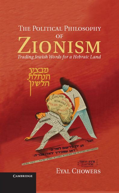 The Political Philosophy of Zionism: Trading Jewish Words for a Hebraic Land