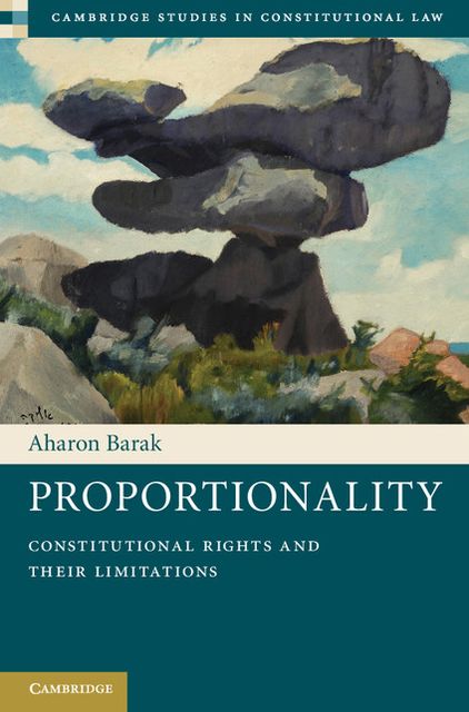 Proportionality: Constitutional Rights and their Limitations